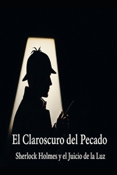 El Claroscuro del Pecado / Sherlock Holmes y el Juicio de la Luz (Spanish Edition)