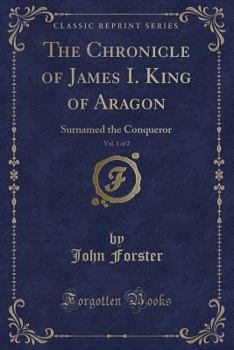 The chronicle of James I., king of Aragon Volume 1