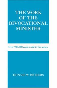 The Work of the Bivocational Minister (The Work of Series)