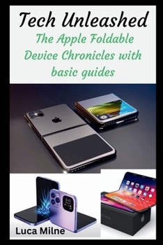 Paperback Tech Unleashed: The Apple Foldable Device Chronicles with basic guides Book