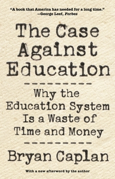 Paperback The Case Against Education: Why the Education System Is a Waste of Time and Money Book