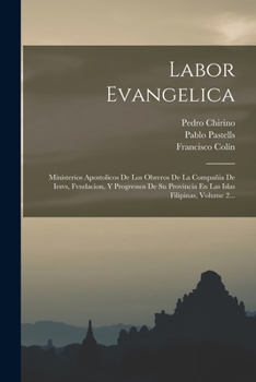 Paperback Labor Evangelica: Ministerios Apostolicos De Los Obreros De La Compañia De Iesvs, Fvndacion, Y Progressos De Su Provincia En Las Islas F [Spanish] Book