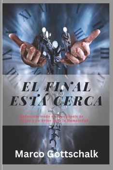 El final está cerca: Redescubriendo el Apocalipsis de Pedro y su Aviso para la Humanidad (Escrituras Prohibidas: Revelando los Libros Prohibidos de la Biblia)