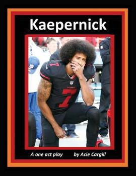 Kaepernick: A One Act Play