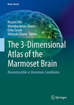Hardcover The 3-Dimensional Atlas of the Marmoset Brain: Reconstructible in Stereotaxic Coordinates Book