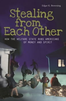 Hardcover Stealing from Each Other: How the Welfare State Robs Americans of Money and Spirit Book