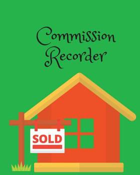 Paperback Commission Recorder: For Realty Company, Large Size (8x10), Simple and Helpful for Agent and Broker Book