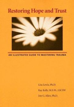 Paperback Restoring Hope and Trust: An Illustrated Guide to Mastering Trauma Book