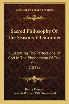 Paperback Sacred Philosophy Of The Seasons V3 Summer: Illustrating The Perfections Of God In The Phenomena Of The Year (1839) Book