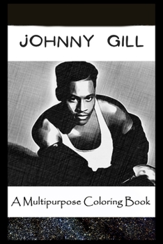 Paperback A Multipurpose Coloring Book: Legendary Johnny Gill Inspired Creative Illustrations Book