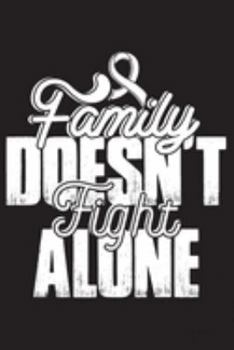 Family Doesn't Fight Alone: Lung Cancer Awareness Journal Notebook (6x9), Lung Cancer Books, Lung Cancer Fighters Gifts