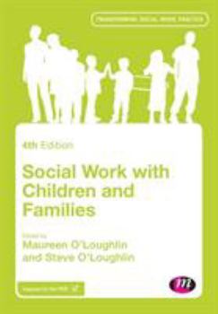 Social Work with Children and Families (Transforming Social Work Practice) (Transforming Social Work Practice)