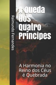 Paperback A Queda DOS Quatro Príncipes: A Harmonia No Reino DOS Céus É Quebrada [Portuguese] Book