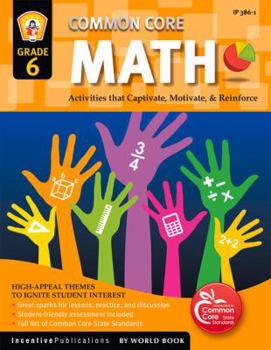 Paperback Common Core Math Grade 6: Activities That Captivate, Motivate, & Reinforce Book