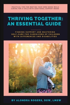 Paperback Thriving Together: An Essential Guide: Finding Support and Mastering Self-Care for Caregivers of Children With Additional Support Needs Book