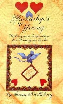 Hardcover Friendship's Offering: Techniques and Inspiration for Writing on Quilts Book