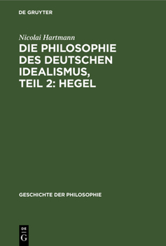 Hardcover Die Philosophie Des Deutschen Idealismus, Teil 2: Hegel [German] Book