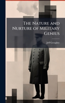 Hardcover The Nature and Nurture of Military Genius Book