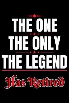 Paperback Retirement The Legend Has Retired Birthday Gift: Blank Lined Notebook Journal for Work, School, Office - 6x9 110 page Book
