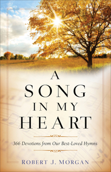 Paperback A Song in My Heart: 366 Devotions from Our Best-Loved Hymns Book