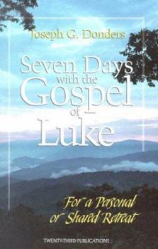 Paperback Seven Days with the Gospel of Luke: For a Personal or Shared Retreat Book