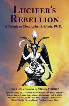 Paperback Lucifer's Rebellion: A Tribute to Christopher S. Hyatt, PH.D. Book