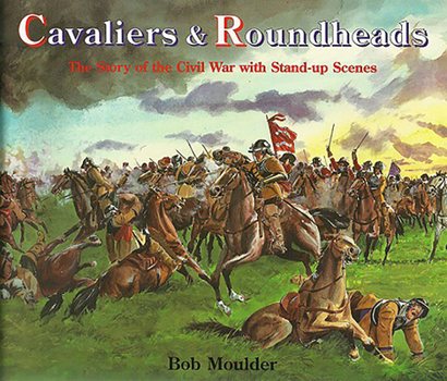 Paperback Cavaliers and Roundheads: The Story of the Civil War with Stand-Up Scenes Book