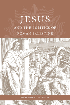 Jesus and the Politics of Roman Palestine - Book  of the Center and Library for the Bible and Social Justice Series