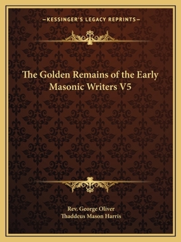 Paperback The Golden Remains of the Early Masonic Writers V5 Book