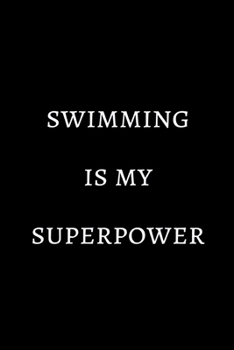 Paperback Swimming is my superpower: novelty notebook for swimmers 6"x9" Book