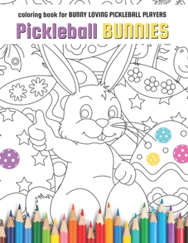 Paperback Pickleball Bunnies: coloring book for BUNNY LOVING PICKLEBALL PLAYERS Book