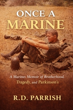 Once A Marine: A Marines Memoir of Brotherhood, Tragedy, and Parkinson's