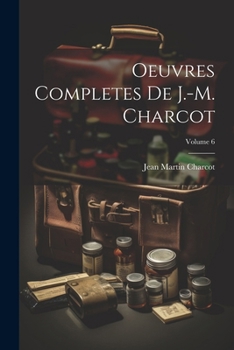 Paperback Oeuvres Completes De J.-M. Charcot; Volume 6 [French] Book