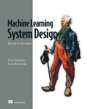 Paperback Machine Learning System Design: With End-To-End Examples Book
