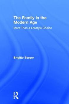 Hardcover The Family in the Modern Age: More Than a Lifestyle Choice Book