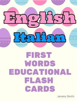 Paperback English Italian First Words Educational Flash Cards: Learning basic vocabulary for boys girls toddlers baby kindergarten preschool and kids Book