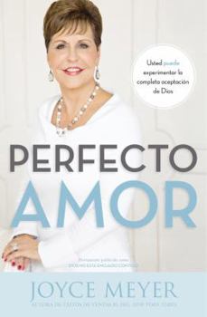 Paperback Perfecto amor: Usted puede experimentar la completa aceptación de Dios (Spanish Edition) Book