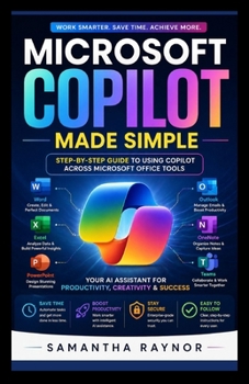 Paperback Microsoft Copilot Made Simple: Step-by-Step Guide to Using Copilot Across Microsoft Office Tools Book