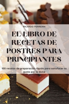 Paperback El Libro de Recetas de Postres Para Principiantes [Spanish] Book