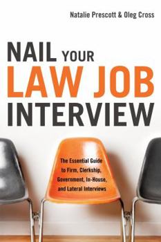 Paperback Nail Your Law Job Interview: The Essential Guide to Firm, Clerkship, Government, In-House, and Lateral Interviews Book