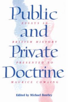 Paperback Public and Private Doctrine: Essays in British History Presented to Maurice Cowling Book