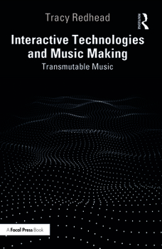 Paperback Interactive Technologies and Music Making: Transmutable Music Book