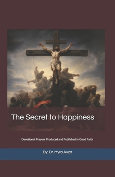 Paperback The Secret to Happiness: A Devotional Prayer Book