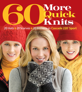 Paperback 60 More Quick Knits: 20 Hats*20 Scarves*20 Mittens in Cascade 220(r) Sport Book