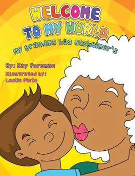 Paperback Welcome to my World: My Grandma has Alzheimer's Book