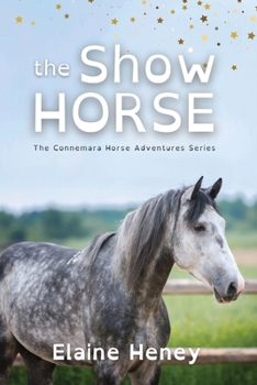 The Show Horse - Dyslexia Friendly (Connemara Horse Adventure)