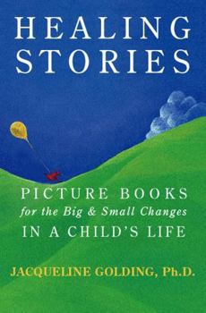 Paperback Healing Stories: Picture Books for the Big & Small Changes in a Child's Life Book