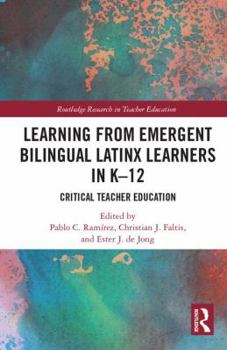 Hardcover Learning from Emergent Bilingual Latinx Learners in K-12: Critical Teacher Education Book