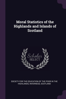 Moral Statistics of the Highlands and Islands of Scotland