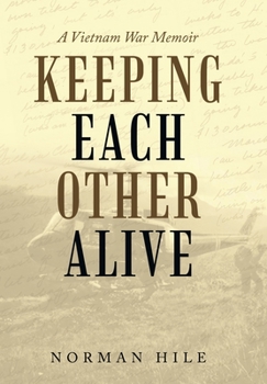 Hardcover Keeping Each Other Alive: A Vietnam War Memoir Book